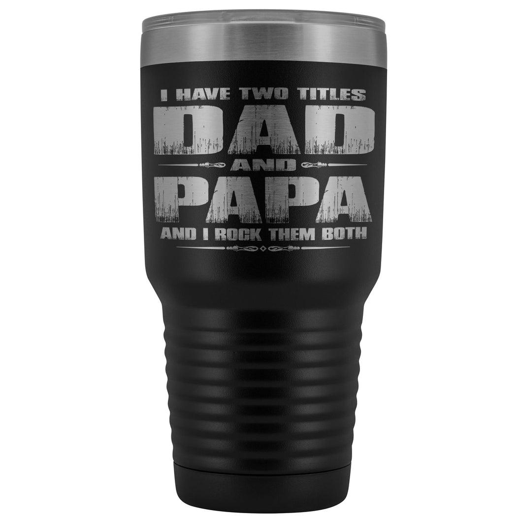 Dad Papa Rock Them Both Papa 30 Ounce Vacuum Tumbler Papa Cups black