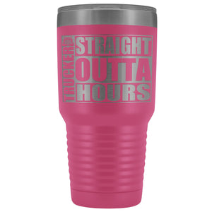 Straight Outta Hours 30oz Tumbler Funny Trucker Travel Mug pink