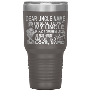 Dear Uncle I'm Glad You're My Uncle Funny Uncle Tumbler pewter