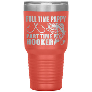 Full Time Pappy Part Time Hooker Funny Fishing Pappy Tumblers coral 