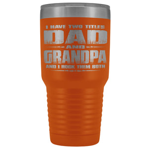 Dad Grandpa Rock Them Both 30 Ounce Vacuum Tumbler Grandpa Travel Cup orange
