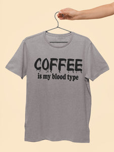Coffee Is My Blood Type Funny Coffee Shirts