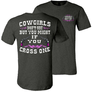 Cowgirls Don't Cry Funny Cowgirl T Shirts dark heather