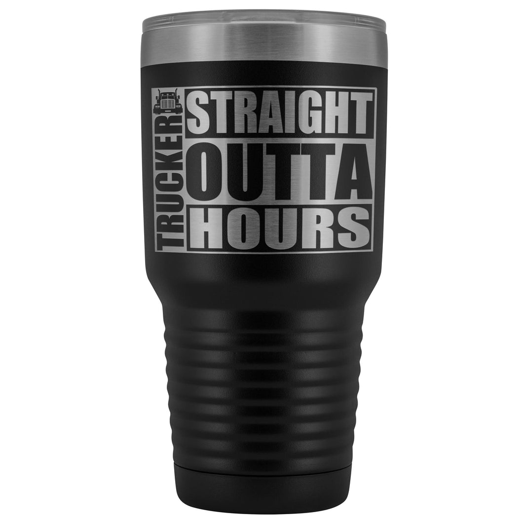 Straight Outta Hours 30oz Tumbler Funny Trucker Travel Mug black