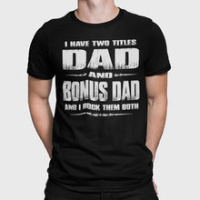 Load image into Gallery viewer, Dad And Bonus Dad And I Rock Them Both Bonus Dad Shirt