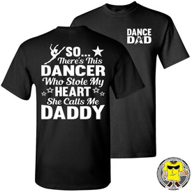 Dance Dad T Shirt | So There's This Dancer Who Stole My Heart She Calls Me Daddy black