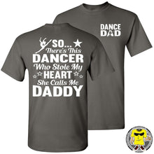 Load image into Gallery viewer, Dance Dad T Shirt | So There&#39;s This Dancer Who Stole My Heart She Calls Me Daddy charcoal