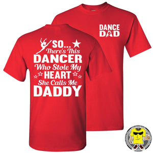 Dance Dad T Shirt | So There's This Dancer Who Stole My Heart She Calls Me Daddy red