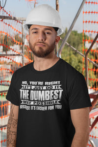 No You're Right Let's Do It The Dumbest Way Possible Graphic T-Shirt