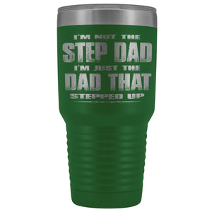 The Dad That Stepped Up 30 Ounce Vacuum Tumbler green