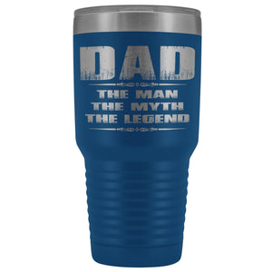 Dad The Man The Myth The Ledgend 30 Ounce Vacuum Tumbler blue
