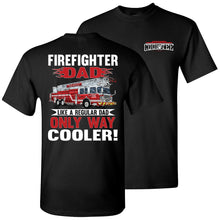 Load image into Gallery viewer, Firefighter Dad Like A Regular Dad Only Way Cooler Firefighter Dad Shirt black