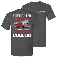 Load image into Gallery viewer, Firefighter Dad Like A Regular Dad Only Way Cooler Firefighter Dad Shirt dk heather