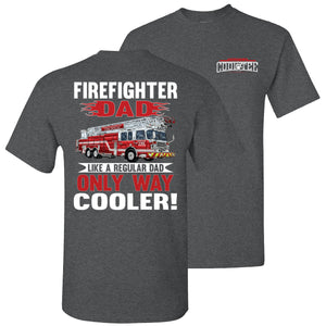 Firefighter Dad Like A Regular Dad Only Way Cooler Firefighter Dad Shirt dk heather