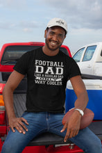 Load image into Gallery viewer, Like A Regular Dad Only Way Cooler Football Dad T Shirts