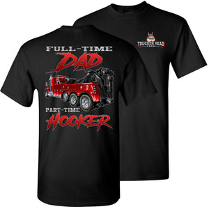 Full-Time Dad Part Time Hooker Funny Trucker Tow Truck T Shirts black