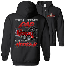 Load image into Gallery viewer, Full-Time Dad Part-Time Hooker Funny Heavy Tow Truck Hoodies black zip