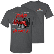 Load image into Gallery viewer, Full-Time Dad Part Time Hooker Funny Trucker Tow Truck T Shirts dark heather