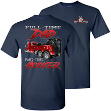 Load image into Gallery viewer, Full-Time Dad Part Time Hooker Funny Trucker Tow Truck T Shirts navy