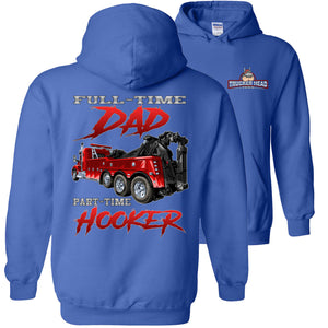 Full-Time Dad Part-Time Hooker Funny Heavy Tow Truck Hoodies royal