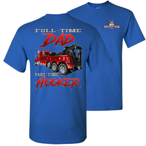 Full-Time Dad Part Time Hooker Funny Trucker Tow Truck T Shirts royal