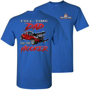 Full-Time Dad Part Time Hooker Funny Tow Truck T Shirts royal