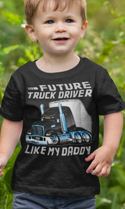 Future Truck Driver Like My Daddy Trucker Kids Shirts