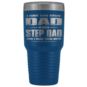 Dad And Step Dad Rock Then Both 30 Ounce Vacuum Tumbler blue