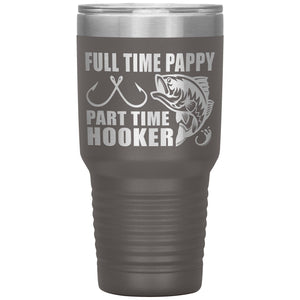 Full Time Pappy Part Time Hooker Funny Fishing Pappy Tumblers pewter