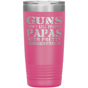 Guns Don't Kill People Funny Papa 20oz Tumbler Travel Cup pink