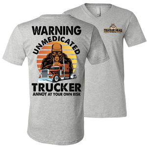 Warning Unmedicated Trucker Annoy At Your Own Risk Funny Trucker Shirts gray v-neck