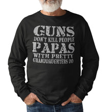 Load image into Gallery viewer, Guns Don&#39;t Kill People Papas With Pretty Granddaughters Do Funny Papa LS Shirt