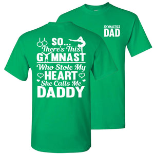 Gymnast Who Stole My Heart She Calls Me Daddy Gymnastics Dad T Shirt green