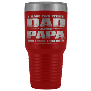 Dad Papa Rock Them Both Papa 30 Ounce Vacuum Tumbler Papa Cups red