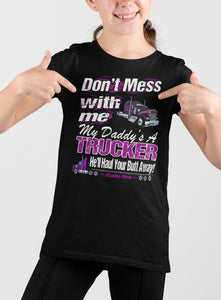 Don't Mess With Me My Daddy's A Trucker Kid's Trucker Tee