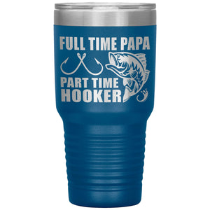 Full Time Papa Part Time Hooker Funny Fishing Papa Tumblers blue