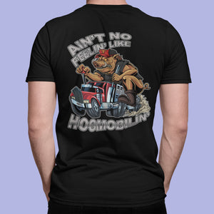 Ain't No Feelin' Like Hogmobilin' Hog Hauler T Shirts mock up