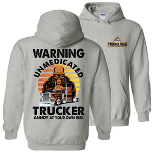 Warning Unmedicated Trucker Annoy At Your Own Risk Funny Trucker Hoodie gray
