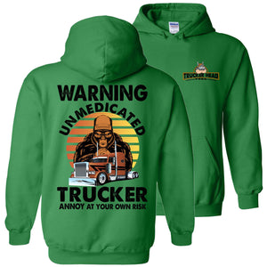 Warning Unmedicated Trucker Annoy At Your Own Risk Funny Trucker Hoodie green