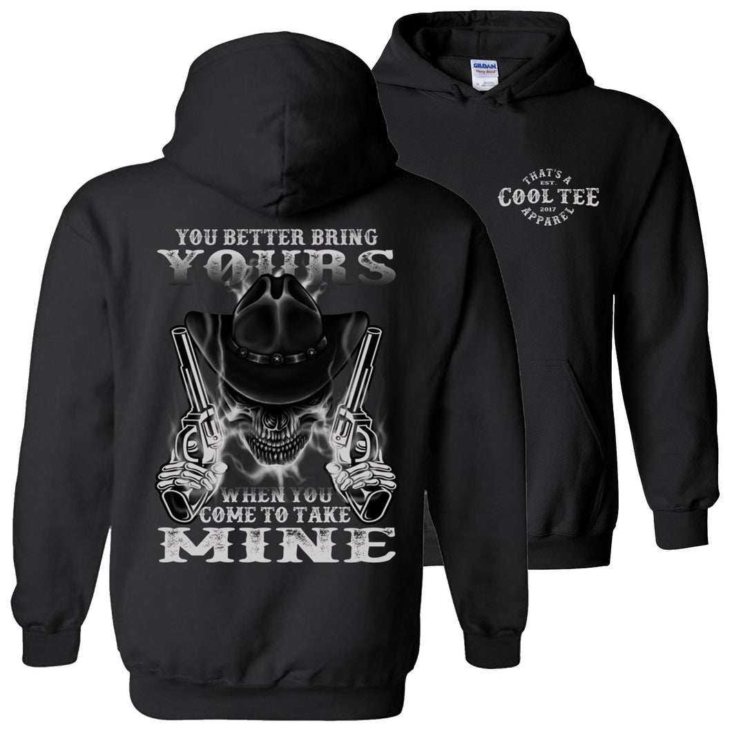 You Better Bring Yours When You Come To Take Mine Pro 2nd Amendment Hoodie