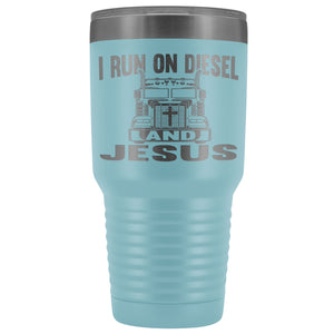I Run On Diesel And Jesus 30 Ounce Vacuum Tumbler Trucker Travel Mug light blue