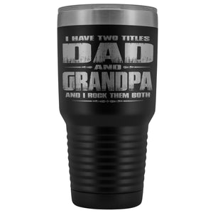 Dad Grandpa Rock Them Both 30 Ounce Vacuum Tumbler Grandpa Travel Cup black