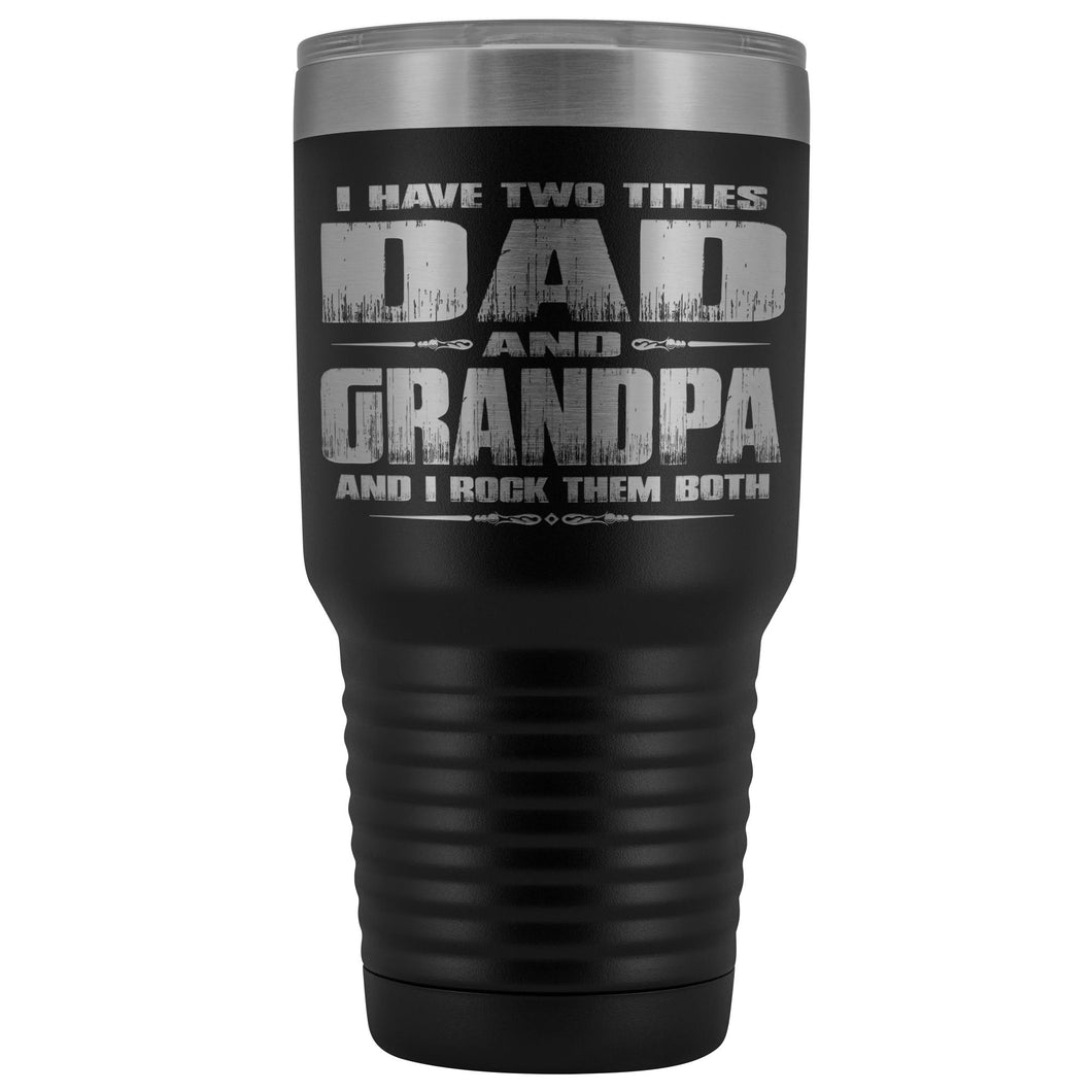 Dad Grandpa Rock Them Both 30 Ounce Vacuum Tumbler Grandpa Travel Cup black