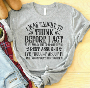 I Was Taught To Think Before I Act Funny Quote T Shirts