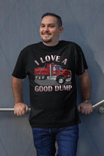 Load image into Gallery viewer, I Love A Good Dump Truck T Shirt
