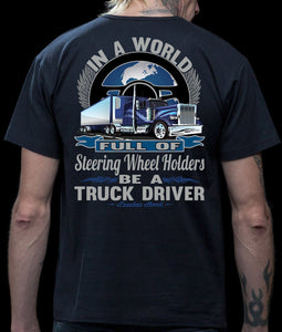 In A World Full Of Steering Wheel Holders Be A Truck Driver T Shirt mock up