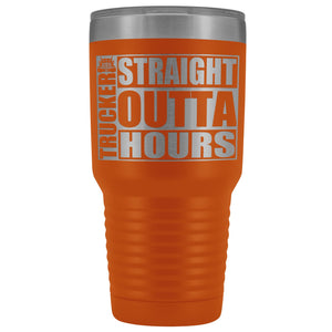 Straight Outta Hours 30oz Tumbler Funny Trucker Travel Mug orange
