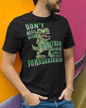 Load image into Gallery viewer, Don&#39;t Mess With Brother Saurus You&#39;ll Get Jurasskicked Tshirt