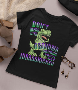 Don't Mess With Grandma Saurus You'll Get Jurasskicked Tshirt