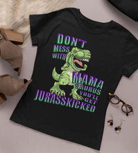 Load image into Gallery viewer, Don&#39;t Mess With Mama Saurus You&#39;ll Get Jurasskicked Tshirt